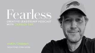 Fearless Creative Leadership Podcast - Ep 287 - Aaron Starkman