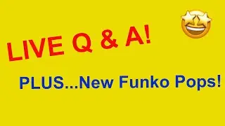 LIVE Q & A  Plus..New Funko Pops!