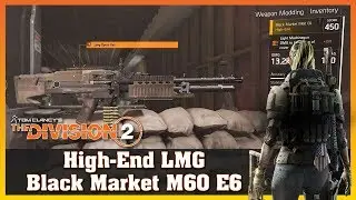 High-End Tier 4 | Black Market M60 E6 | LMG | Firing Range Test | THE DIVISION 2