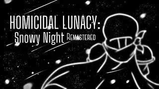 HOMICIDAL LUNACY: SNOWY NIGHT (Recreation/Remaster) (Merry Christmas!)