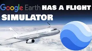 Google Earth Has A Flight Simulator??!?