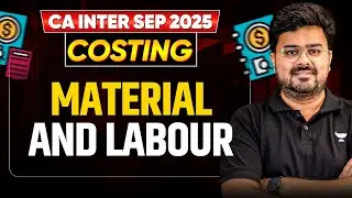 One Shot - Costing: Material and Labour | CA Inter May'25 | CA Aditya Sharma