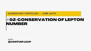 #02-conservation of lepton number -CSIR -GATE