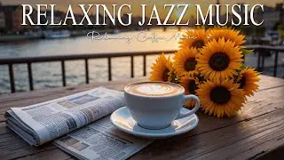 Relaxing Jazz Music ☕ Bossa Nova background for Relaxing, Great Moods and Happy Moods
