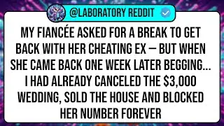 My Fianc&eacute;e Asked For A Break To Get Back With Her Cheating Ex &mdash; But When She Came Back One Week ...