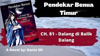 Pendekar Benua Timur CH  81   Dalang di Balik Dalang