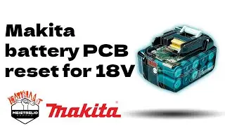 Makita battery PCB reset for 18V 6Ah BL1860 li-ion