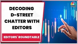 Tracking Dalal Street Outlook & Performance With Editors | Editors' Roundtable | CNBC-TV18