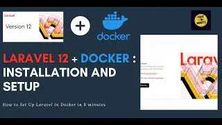 Install Laravel 12 with Docker in 8 Minutes - Full Setup & Configuration Guide 