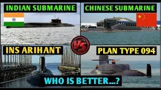 Indian Defence News,Indian Submarine vs Chinese Submarine,INS Arihant vs chinese Nuclear Submarine