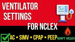 Ventilator Modes & Settings for NCLEX: AC, SIMV, CPAP, PEEP & More