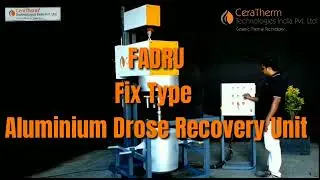 CeraTherm make CeraSPM - FADRU (Fixed Type Aluminium Dross Recovery Unit)