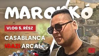 Marokkó utazás | Casablanca város igazi arca! 🤔⚠️ VLOG 5. rész