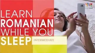 Learn Romanian while you Sleep! Intermediate Level! Learn Romanian words & phrases while sleeping!