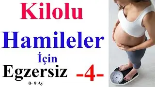 Kilolu Hamileler İçin Egzersiz -4  ( 0-9 Ay )