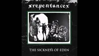 xRepentancex - The Sickness of Eden (Full Album)