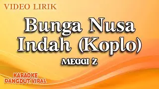 Meggi Z - Bunga Nusa Indah Koplo (Official Karaoke Video) | No Vocal