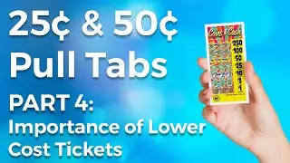 Increase Revenue With 25&cent; & 50&cent; Pull Tab Tickets: PART 4: Lower Cost Tickets are Important
