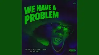 WEHAVEAPROBLEM