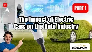 The Impact of Electric Cars on the Auto Industry | Part 1