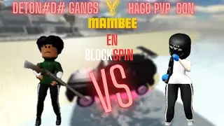 DESVIVIENDO GANGS Y HAGO PVP CON MAMBEE EN BLOCK SPIN