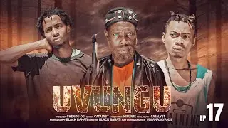 UVUNGU Ep_17 #Chendu