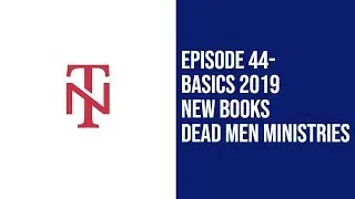 Basics 2019 conference, new books, Dead Men Ministries