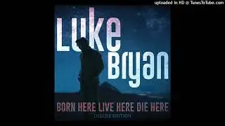 Luke Bryan - Down To One (Born Here Live Here Die Here Deluxe Edition/2021)
