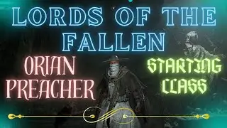 Lords of the Fallen Starting Class - Orian Preacher