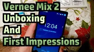 Vernee Mix 2 4G Phablet - Unboxing And First Impressions