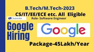 Google Recruitment for 2023 Batch Graduates || Package- 45LPA || Google off Campus Hiring 2022