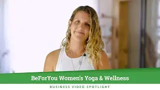 BeForYou Women's Yoga & Wellness Studio &bull; Business Video Spotlight