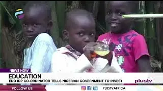 Education: Edo IDP Co-Ordinator Tells Nigerian Government To Invest | NEWS