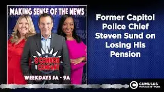 Former Capitol Police Chief Steven Sund on Losing His Pension | O'Connor & Company