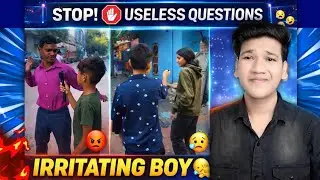 IRRITATING BOY  STOP🖐️ UNSELESS QUESTIONS | CRINGE INFLUENCER | IRRITATING BOY ROAST 💀