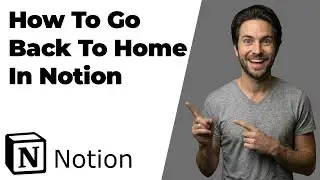 How To Go Back To Home In Notion (2026 Easy Guide)