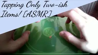 Tapping Only Two-ish Items! [ASMR - Fast & Slow Tapping/Scratching - No Talking]