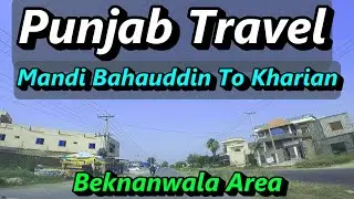 Mandi Bahauddin To Kharian | Near Beknanwala Area | Exploring Sightseeing Pakistan | Punjab Tour