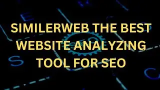 Similerweb The Best website analyzing tool for SEO