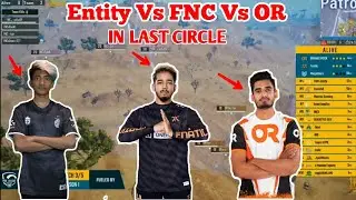 Team FNC Vs Entity Vs OR in last circle.||PMPL HIGHLIGHTS.||FNC.ScoutOp Vs OR MAVI.