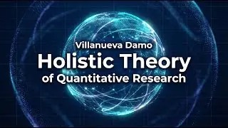 Villanueva Damo Holistic Theory of Quantitative Research