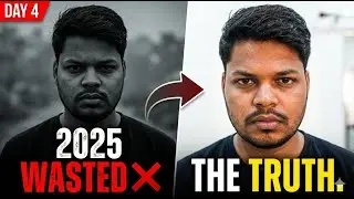 I Wasted My Entire 2025... (My Honest Story) | Day 4
