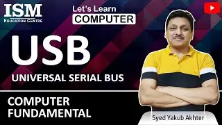 USB &bull; Universal Serial Bus &bull; Part 13 &bull; Computer Fundamental &bull; ISM Education
