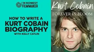 How to write a Kurt Cobain Biography with Kelly Catlin