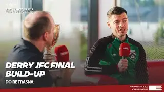 Derry JFC Final Build Up | Inside the Doire Trasna camp