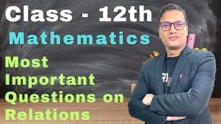 Types of Relations | Class 12 | 03 Most Important Questions | Reflexive, Symmetric, Transitive 