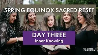 REPLAY Spring Equinox Sacred Reset DAY THREE   Inner Knowing