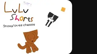 LuLu Shorts S4E1: Snowy loves Cheese
