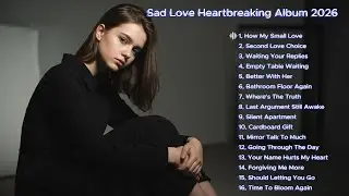 Heartbroken Songs 2026 - Calmora Drift || Beautiful English Sad Songs Playlist