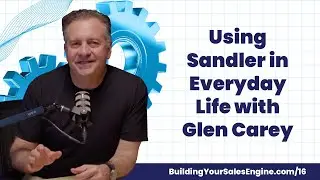 Using Sandler in Everyday Life with Glen Carey